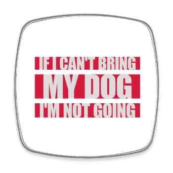 bring my dog quote - Square fridge magnet - white - Front
