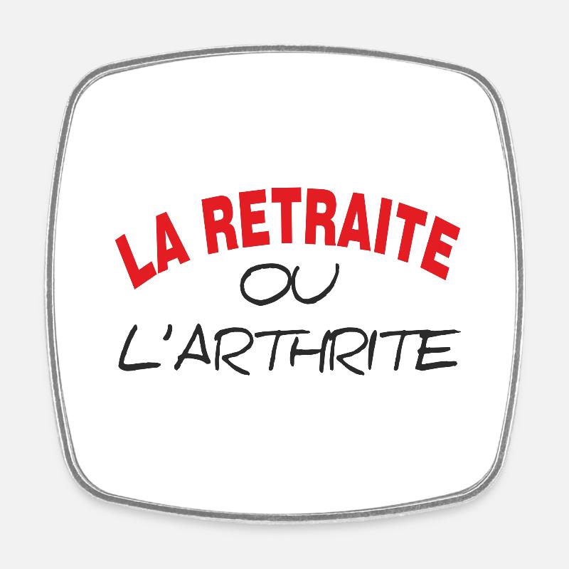 LA RETRAITE OU L' ARTHRITE - Magnet carré - blanc