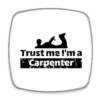 Trust me I'm a carpenter - Square fridge magnet - white - Front