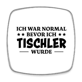 Tischler Spruch Beruf Lustiges Tischler Geschenk - Viereckiger Kühlschrankmagnet - Weiß - Vorne