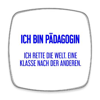 Ich bin Pädagogin - ich rette die Welt - Viereckiger Kühlschrankmagnet - Weiß - Vorne