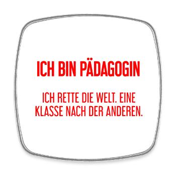 Ich bin Pädagogin - ich rette die Welt - Viereckiger Kühlschrankmagnet - Weiß - Vorne