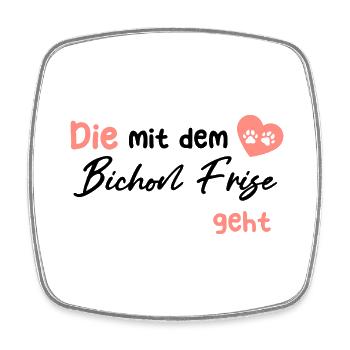 Die mit dem Bichon Frise geht - Hund Hundeliebhabe - Viereckiger Kühlschrankmagnet - Weiß - Vorne