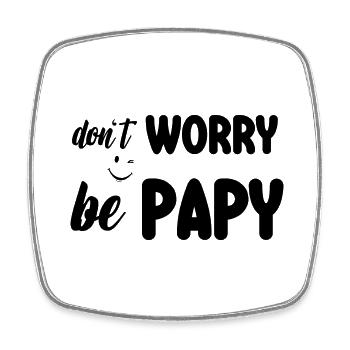 don't worry be papy - Magnet carré - blanc - Devant