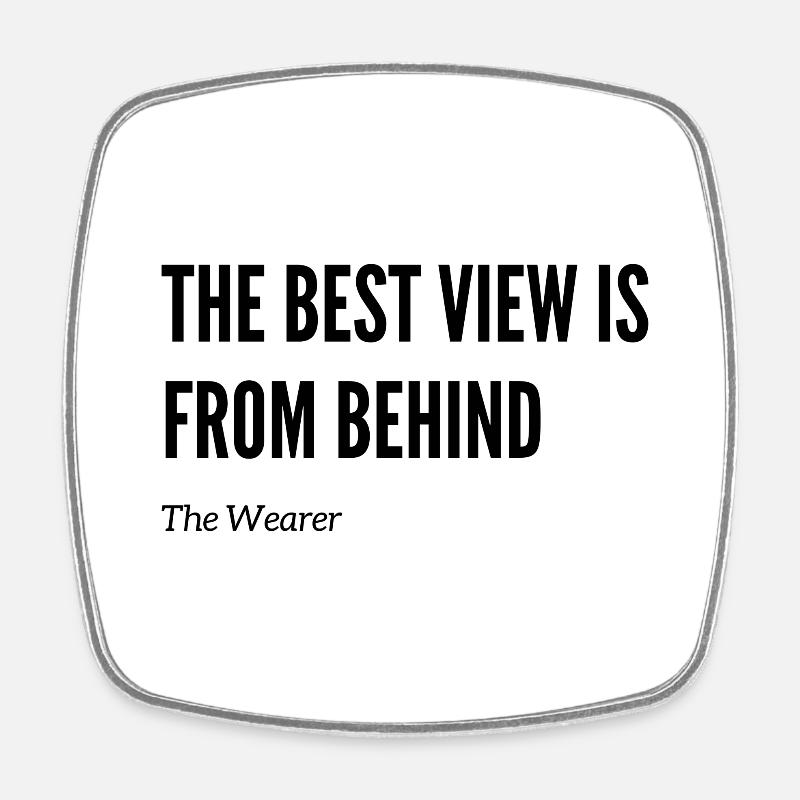 The best view is behind me - Square fridge magnet - white