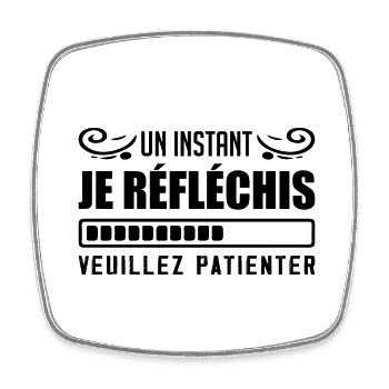 Wait a moment I think, please be patient humor - Square fridge magnet - white - Front