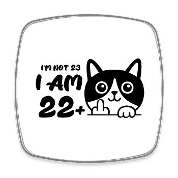 Ich bin nicht 23, ich bin 22 plus 1 Mittelfinger Katze Flip - Viereckiger Kühlschrankmagnet - Weiß - Vorne