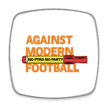 Against Modern Football No Pyro No Party - Square fridge magnet - white - Front