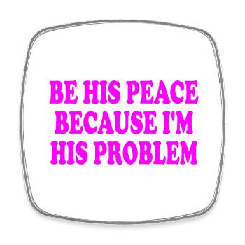 be his peace because im his problem - Viereckiger Kühlschrankmagnet - Weiß - Vorne