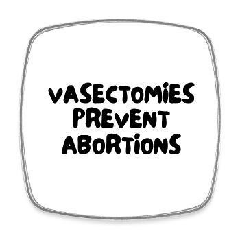 VASECTOMIES PREVENT ABORTIONS - Square fridge magnet - white - Front