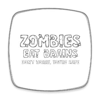 Zombies Eat Brains Don't Worry You're Safe - Square fridge magnet - white - Front