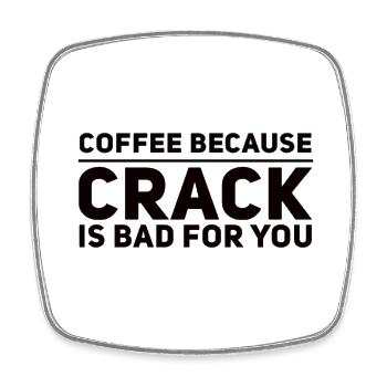 Coffee Because Crack Is Bad For You - Viereckiger Kühlschrankmagnet - Weiß - Vorne
