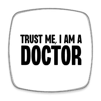 Trust Me I Am a Doctor - Square fridge magnet - white - Front