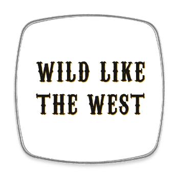Wild like the west - Square fridge magnet - white - Front