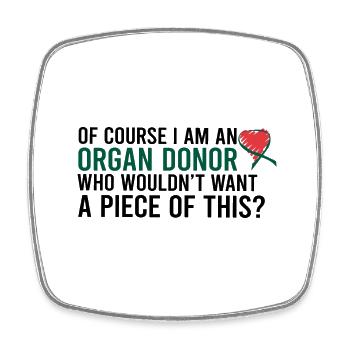 I am An Organ Donor - Square fridge magnet - white - Front