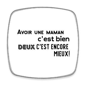 Avoir une maman c'est bien 2 c'est encore mieux! - Magnet carré - blanc - Devant