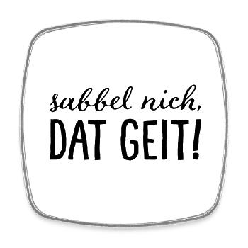 Sabbel nich, dat geit! - Viereckiger Kühlschrankmagnet - Weiß - Vorne