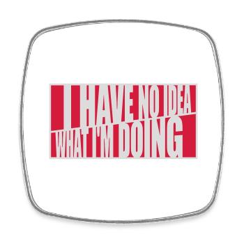 I Have No Idea - Square fridge magnet - white - Front