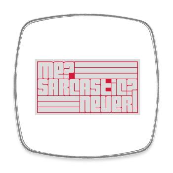 me sarcastic never quote - Square fridge magnet - white - Front
