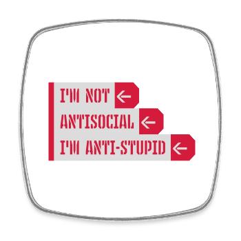 not antisocial anti stupid - Square fridge magnet - white - Front