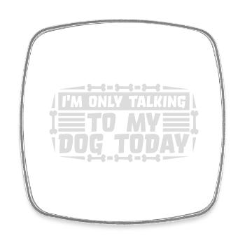 only talking to dog - Square fridge magnet - white - Front