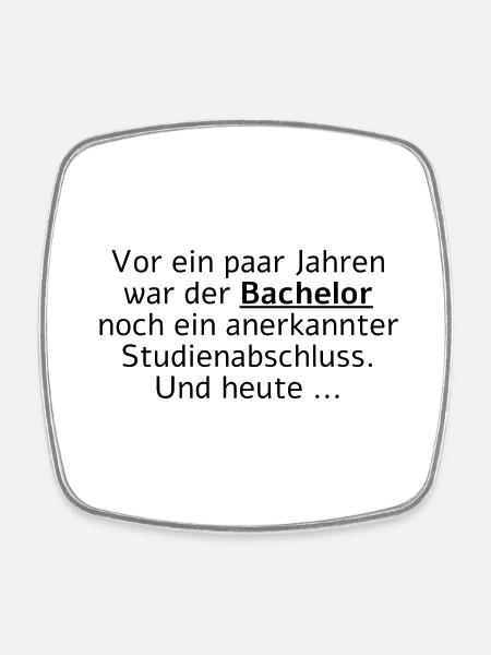 Vor Jahren war der Bachelor ein Studienabschluss - Viereckiger Kühlschrankmagnet - Weiß