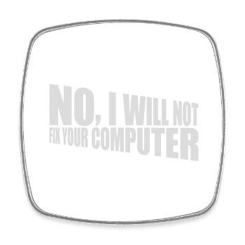 not fix your computer - Square fridge magnet - white - Front