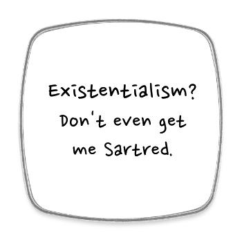 Existentialism? Don't even get me sartred. - Square fridge magnet - white - Front