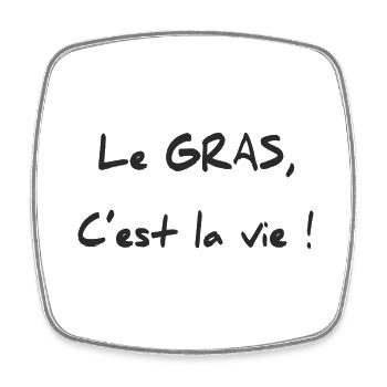 LE GRAS C'EST LA VIE - Magnet carré - blanc - Devant