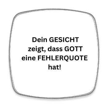 Dein Gesicht zeigt, dass Gott eine Fehlerquote hat - Viereckiger Kühlschrankmagnet - Weiß - Vorne