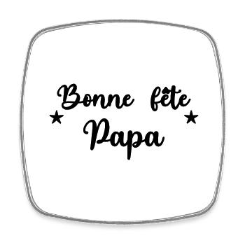 PAPA. FÊTE DES PÈRES. BONNE FÊTE PAPA. BONNE FÊTE - Magnet carré - blanc - Devant
