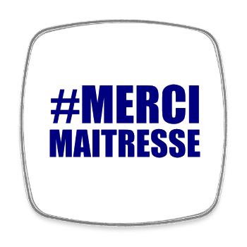 MAÎTRESSE. MERCI. MERCI MAÎTRESSE - Magnet carré - blanc - Devant