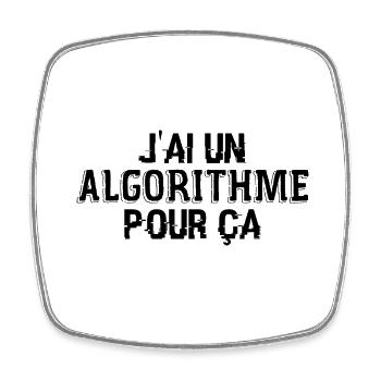 J'Ai Un Algorithme Pour Ça - Magnet carré - blanc - Devant