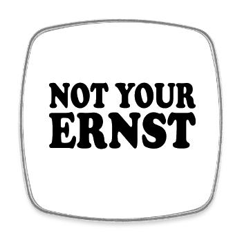 Not your ernst - Viereckiger Kühlschrankmagnet - Weiß - Vorne