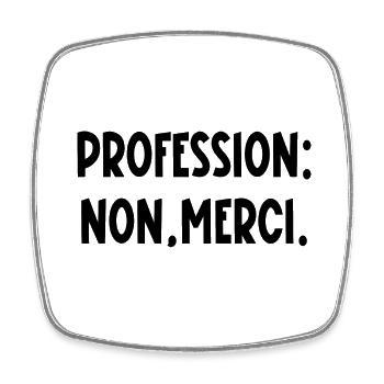 profession non merci - Magnet carré - blanc - Devant