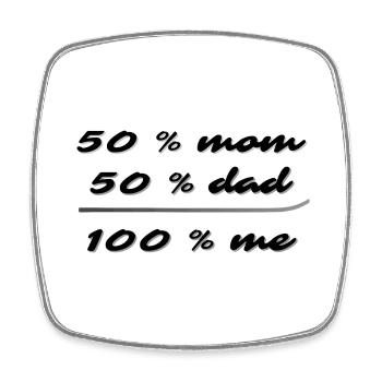 50% mom, 50% dad, 100% me - Square fridge magnet - white - Front