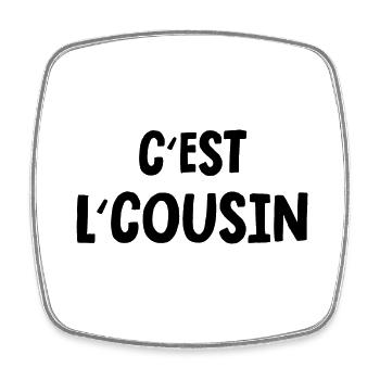 c'est l'cousin - Magnet carré - blanc - Devant