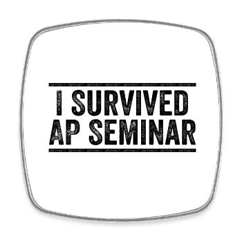I Survived AP Seminar Sarcastic AP Quote, students - Square fridge magnet - white - Front