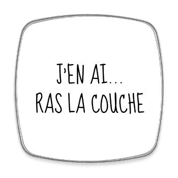 J'en ai ras la couche - Bébé - Naissance - Baby - Magnet carré - blanc - Devant