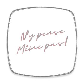 N y pense même pas! - Magnet carré - blanc - Devant
