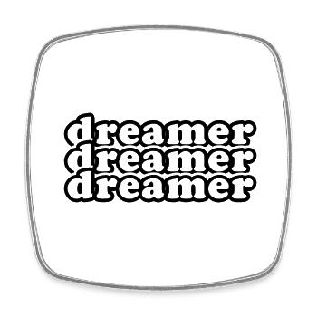 Dreamer dreamer dreamer, répéter le texte motivation - Magnet carré - blanc - Devant