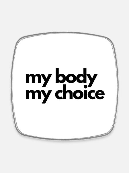 Mein Körper, meine Entscheidung -my body my choice - Viereckiger Kühlschrankmagnet - Weiß