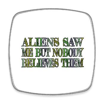 alien lovers funny quote animation joke internet - Square fridge magnet - white - Front