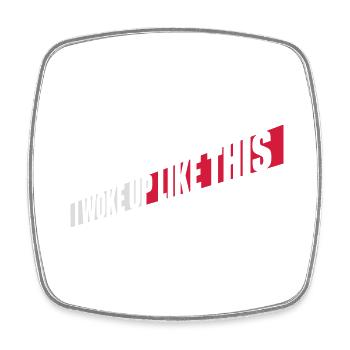 woke up like this - Square fridge magnet - white - Front