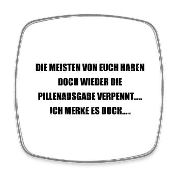 Pillenausgabe verpennt lustiger Spruch - Viereckiger Kühlschrankmagnet - Weiß - Vorne