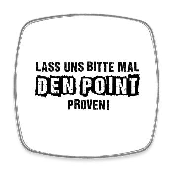 LASS UNS BITTE MAL DEN POINT PROVEN! - Viereckiger Kühlschrankmagnet - Weiß - Vorne