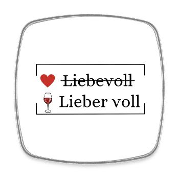 Liebevoll lieber voll | Trinkspruch - Viereckiger Kühlschrankmagnet - Weiß - Vorne