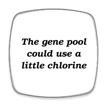The gene pool could use a little chlorine - Square fridge magnet - white - Front