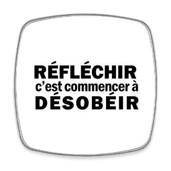 Réfléchir c'est commencer à désobéir - Magnet carré - blanc - Devant