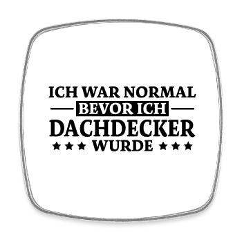 Dachdecker Spruch Lustiges Dachdecker Geschenk - Viereckiger Kühlschrankmagnet - Weiß - Vorne